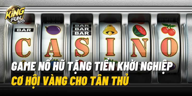 game-no-hu-tang-tien-khoi-nghiep-co-hoi-vang-cho-tan-thu